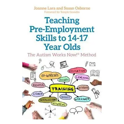 Teaching Pre-Employment Skills to 14–17-Year-Olds - Lara, Joanne a Osborne, Susan