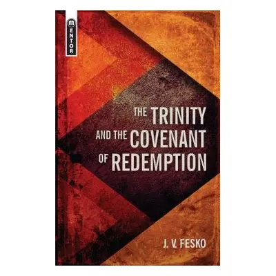 Trinity And the Covenant of Redemption - Fesko, J. V.