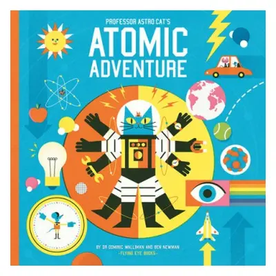 Professor Astro Cat's Atomic Adventure - Walliman, Dr Dominic