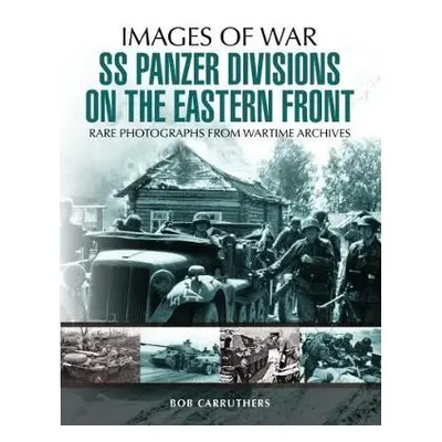 SS Panzer Divisions on the Eastern Front - Carruthers, Bob