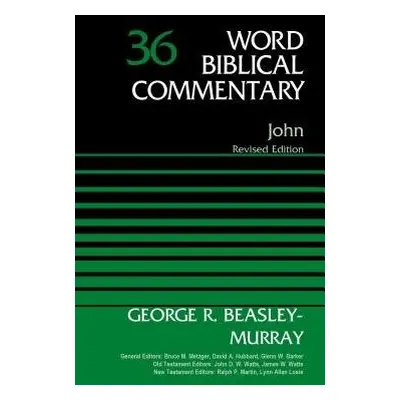 John, Volume 36 - Beasley-Murray, George R.