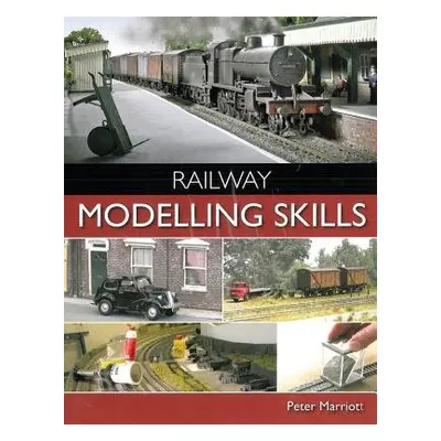 Railway Modelling Skills - Marriott, Peter