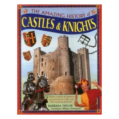 Amazing History of Castles a Knights - Taylor Barbara a Klemperer William