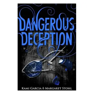 Dangerous Deception - Garcia, Kami a Stohl, Margaret