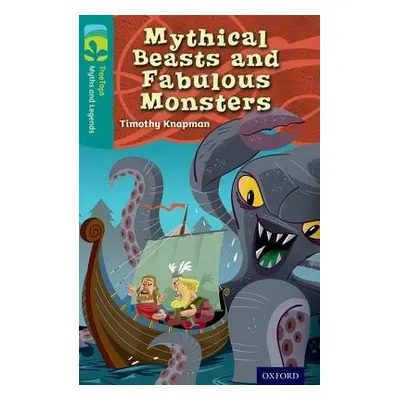 Oxford Reading Tree TreeTops Myths and Legends: Level 16: Mythical Beasts And Fabulous Monsters 