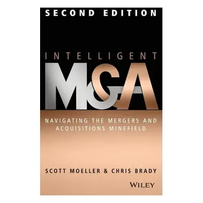 Intelligent M a A - Moeller, Scott (CEO a Director Cass Executive Education) a Brady, Chris (C