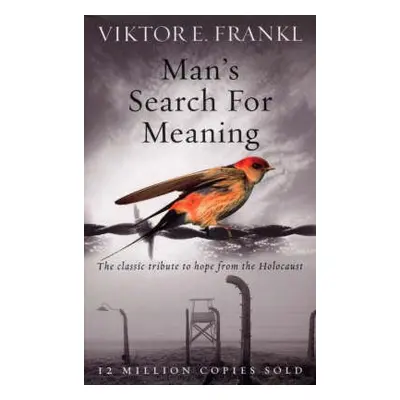 Man's Search For Meaning - Frankl, Viktor E.