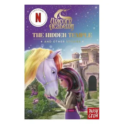 Unicorn Academy: The Hidden Temple and other stories - Nosy Crow Ltd