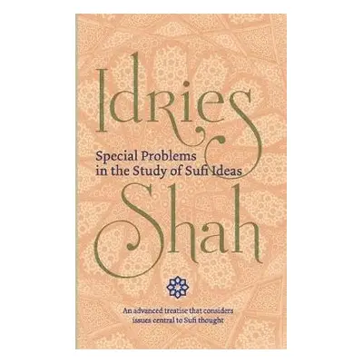 Special Problems in the Study of Sufi ideas - Shah, Idries