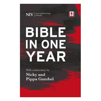 NIV Bible in One Year with Commentary by Nicky and Pippa Gumbel - Gumbel, Nicky