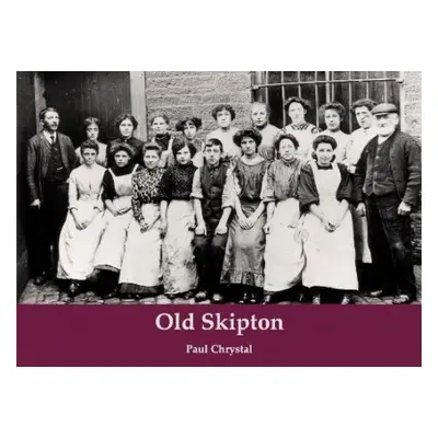 Old Skipton - Chrystal, Paul