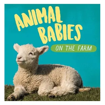 Animal Babies: On the Farm - Ridley, Sarah