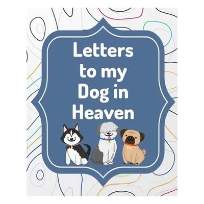 Letters To My Dog In Heaven - Larson, Patricia