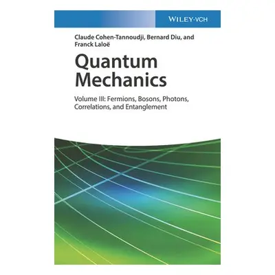 Quantum Mechanics, Volume 3 - Cohen-Tannoudji, Claude (University of Paris) a Diu, Bernard (Univ