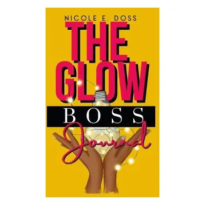 Glow Boss Journal - Doss, Nicole