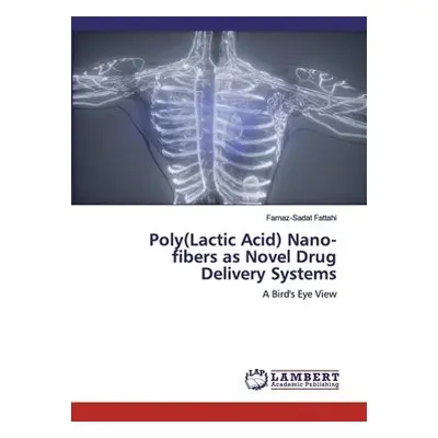 Poly(Lactic Acid) Nano-fibers as Novel Drug Delivery Systems - Fattahi, Farnaz-Sadat