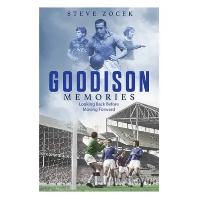 Goodison Memories - Zocek, Steve