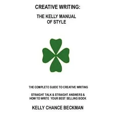 Creative Writing-Kelly Style! - Beckman, Kelly Chance