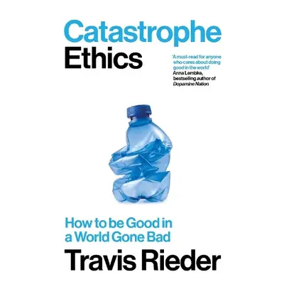 Catastrophe Ethics - Rieder, Travis