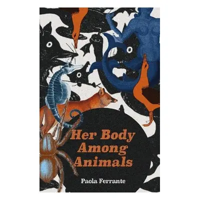 Her Body Among Animals - Ferrante, Paola