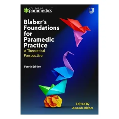 Blaber's Foundations for Paramedic Practice: A Theoretical Perspective 4e - BLABER