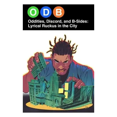 ODB: Oddities, Discord a B-Sides—Lyrical Ruckus in the City - Reed, Ike a Gorden, David a Pierre