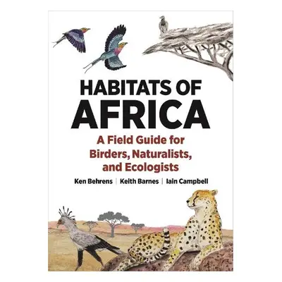 Habitats of Africa - Behrens, Ken a Barnes, Keith a Campbell, Iain