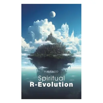 Spiritual R-Evolution - Carod, F