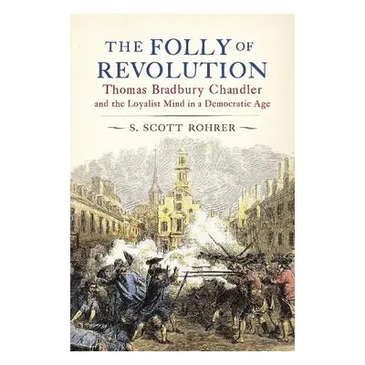 Folly of Revolution - Rohrer, S. Scott (CQ Researcher)