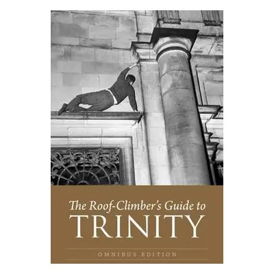 Roof-Climber's Guide to Trinity - Omnibus - Winthrop-Young, Geoffrey a Hurst, John a Williams, R