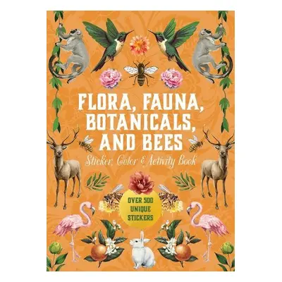 Flora, Fauna, Botanicals, and Bees Sticker, Color a Activity Book - Editors of Chartwell Books