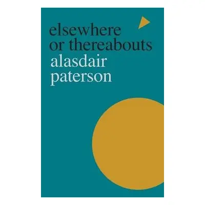 Elsewhere or Thereabouts - Paterson, Alasdair