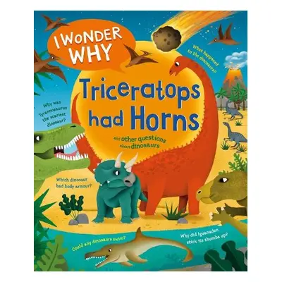 I Wonder Why Triceratops Had Horns - Theodorou, Rod