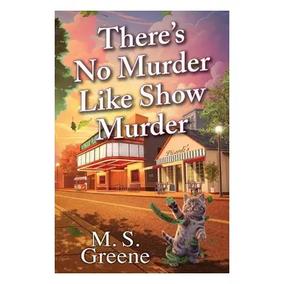 There's No Murder Like Show Murder - Greene, M.S.