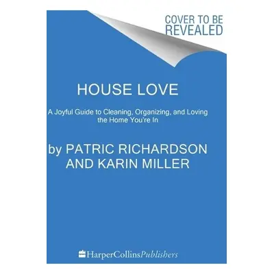 House Love - Richardson, Patric a Miller, Karin