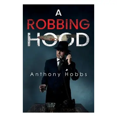 Robbing Hood - Hobbs, Anthony