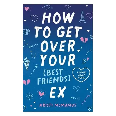 How to Get Over Your (Best Friend's) Ex - McManus, Kristi