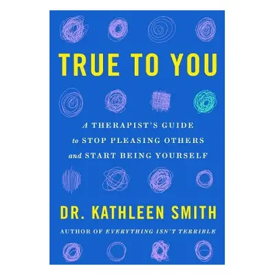 True to You - Smith, Dr Kathleen