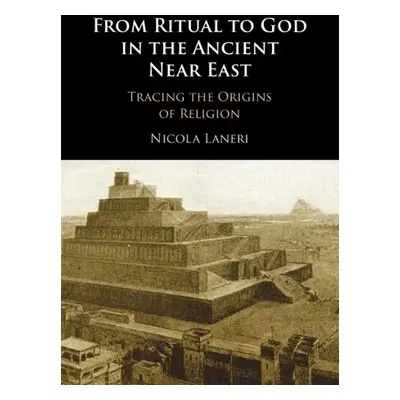 From Ritual to God in the Ancient Near East - Laneri, Nicola (University of Catania, Italy )