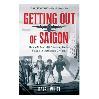 Getting Out of Saigon - White, Ralph