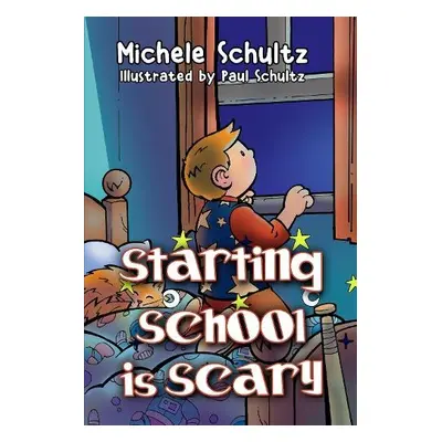 Starting School is Scary - Schultz, Michele