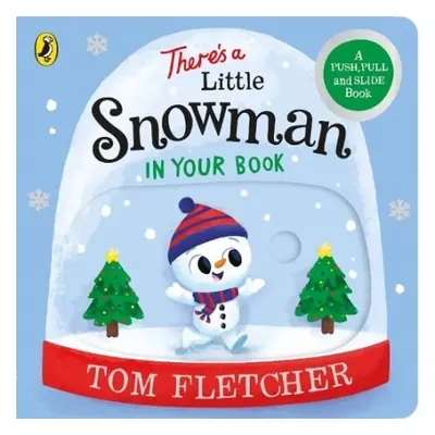 There’s a Little Snowman in Your Book - Fletcher, Tom