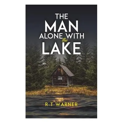 Man Alone With the Lake - Warner, R T