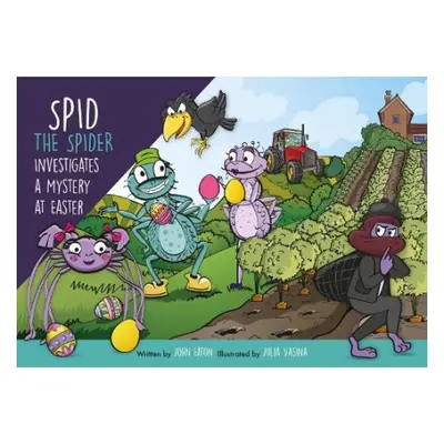 Spid the Spider Investigates a Mystery at Easter - Eaton, John