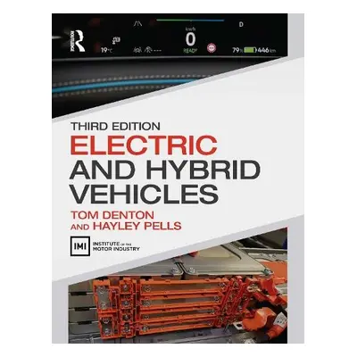 Electric and Hybrid Vehicles - Denton, Tom (Technical Consultant, Institute of the Motor Industr