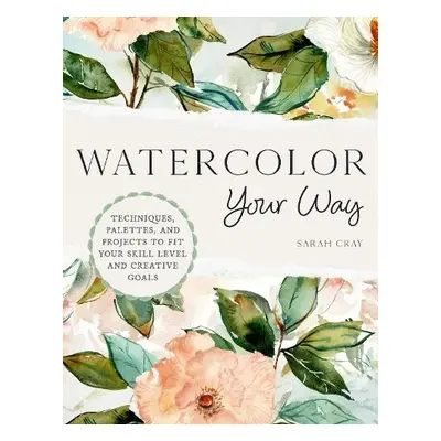 Watercolor Your Way - Cray, Sarah