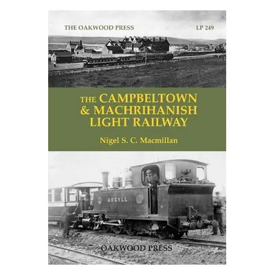 Campbeltown a Machrihanish Light Railway - Macmillan, Nigel S. C.