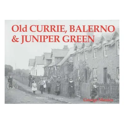 Old Currie, Balerno and Juniper Green - Monies, George