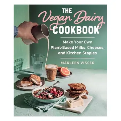 Vegan Dairy Cookbook - Visser, Marleen