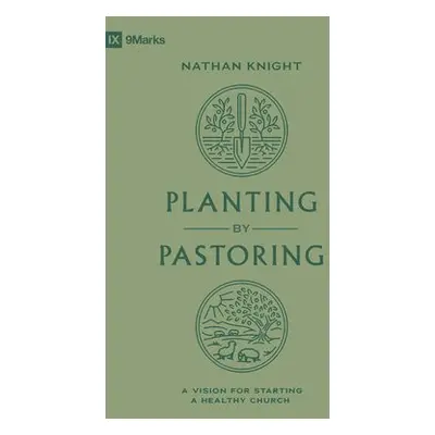 Planting by Pastoring - Knight, Nathan